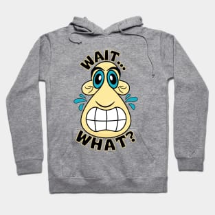 Wait...What?. Angry Long-Face Funny Emoji Face Cartoon Hoodie